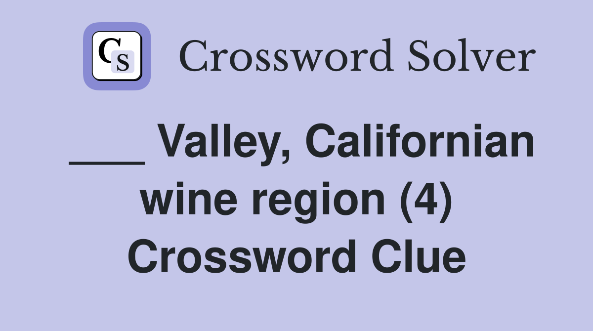 ___ Valley, Californian wine region (4) Crossword Clue