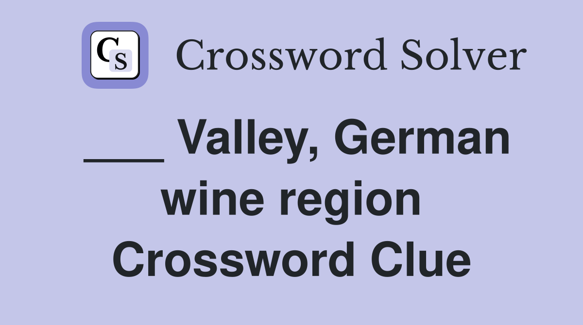 ___ Valley, German wine region Crossword Clue