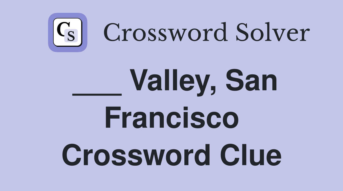 ___ Valley, San Francisco Crossword Clue