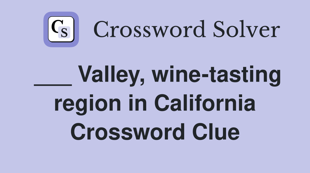 ___ Valley, wine-tasting region in California Crossword Clue