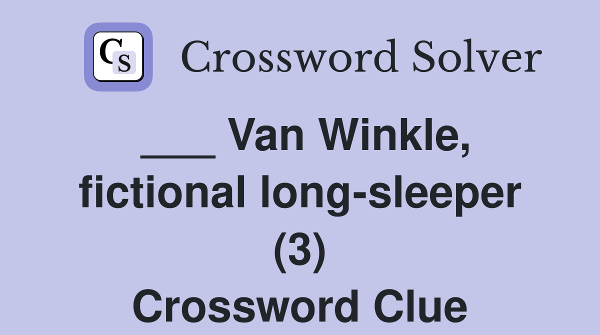 ___ Van Winkle, fictional long-sleeper (3) Crossword Clue
