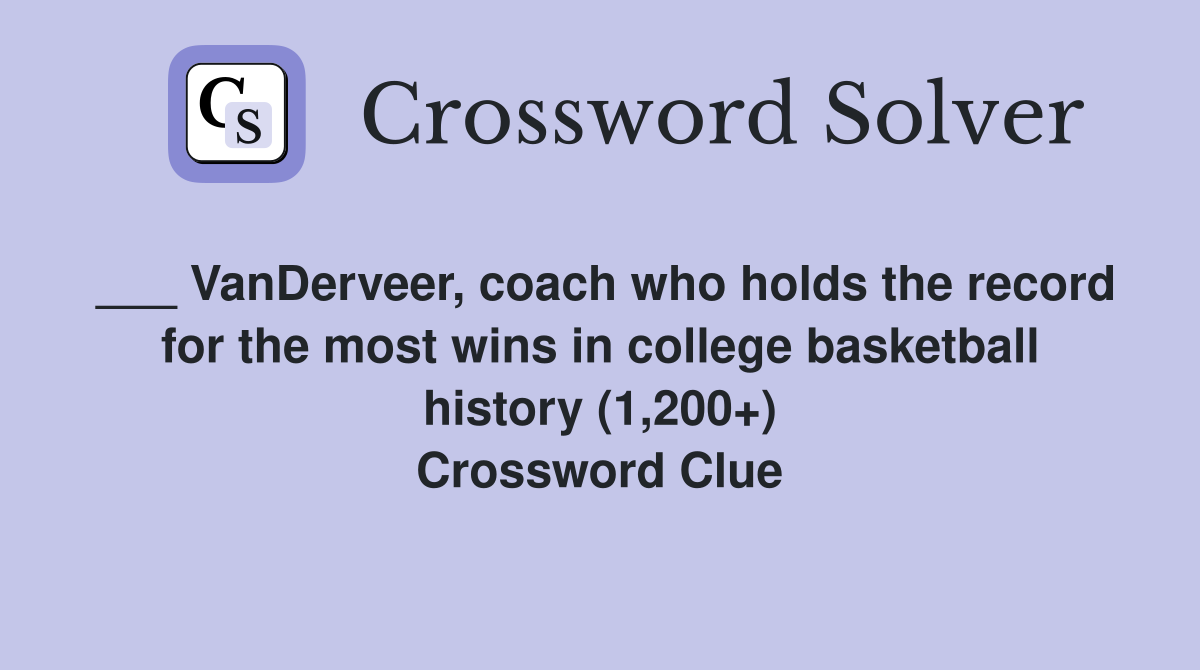 ___ VanDerveer, coach who holds the record for the most wins in college basketball history (1,200+) Crossword Clue
