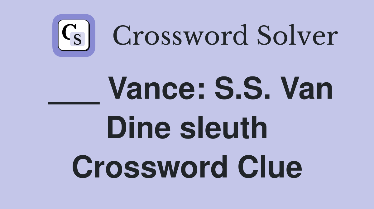 ___ Vance: S.S. Van Dine sleuth Crossword Clue