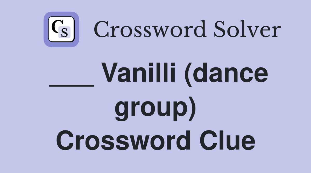 ___ Vanilli (dance group) Crossword Clue