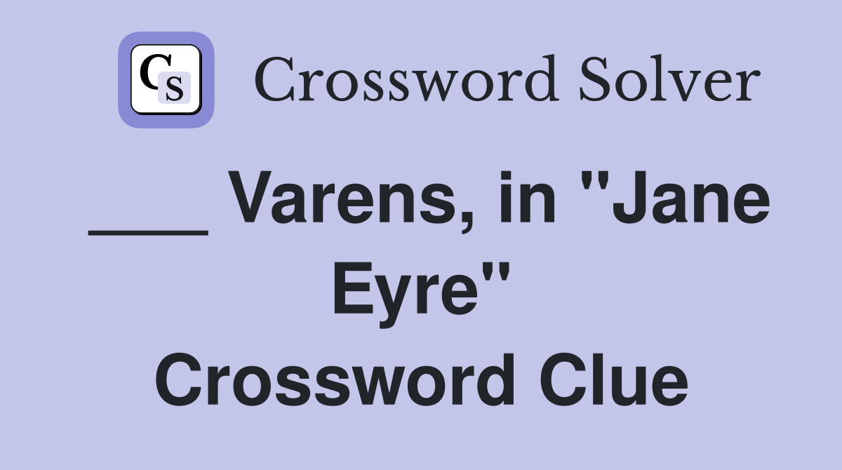 ___ Varens, in "Jane Eyre" Crossword Clue