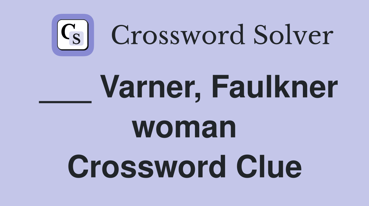 ___ Varner, Faulkner woman Crossword Clue