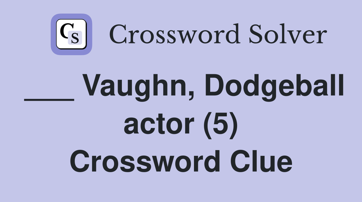 ___ Vaughn, Dodgeball actor (5) Crossword Clue