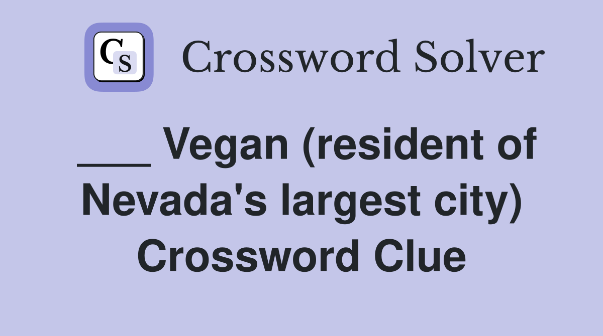 ___ Vegan (resident of Nevada's largest city) Crossword Clue