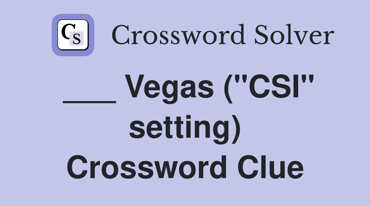 ___ Vegas ("CSI" setting) Crossword Clue