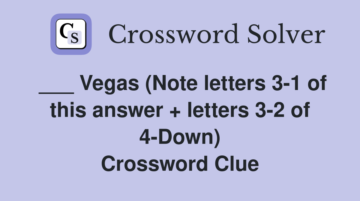 ___ Vegas (Note letters 3-1 of this answer + letters 3-2 of 4-Down) Crossword Clue