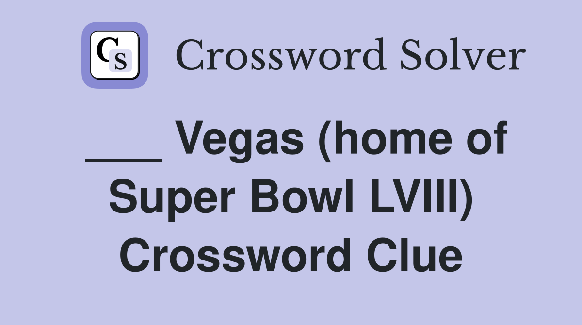 ___ Vegas (home of Super Bowl LVIII) Crossword Clue
