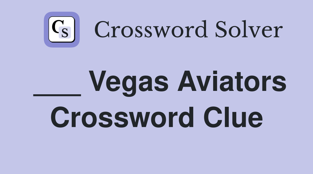___ Vegas Aviators Crossword Clue