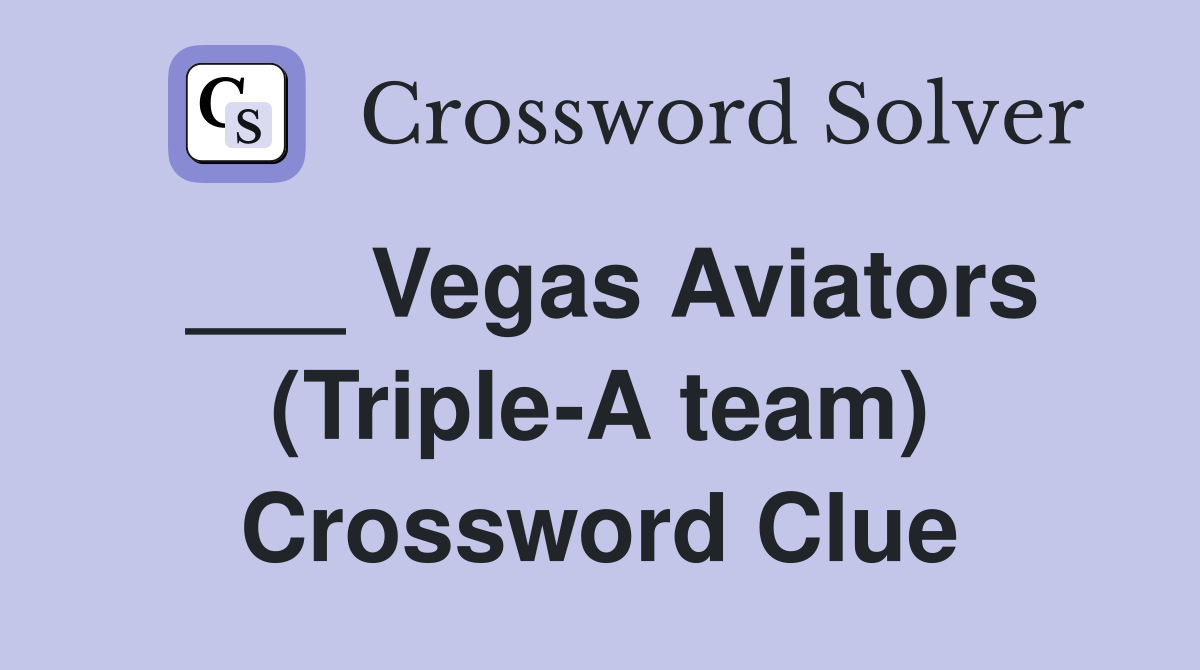 ___ Vegas Aviators (Triple-A team) Crossword Clue