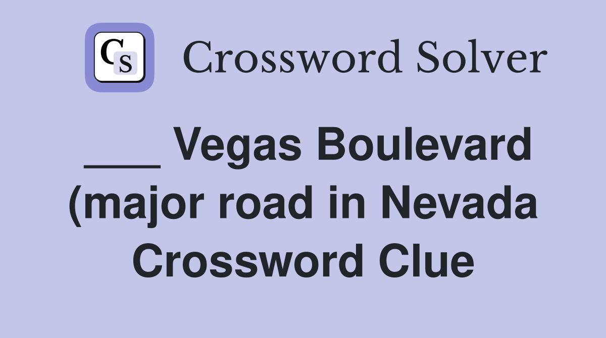 Vegas Boulevard (major road in Nevada) Crossword Clue Answers Vegas Boulevard (major road in Nevada) Crossword Clue Answers