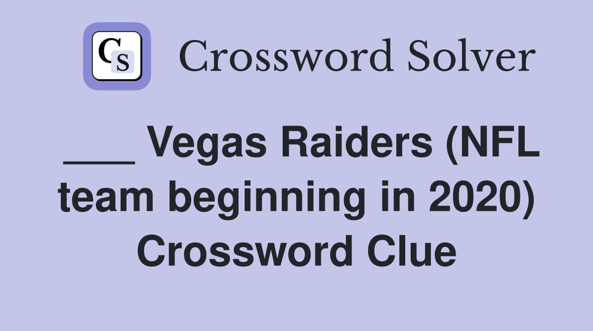 ___ Vegas Raiders (NFL team beginning in 2020) Crossword Clue