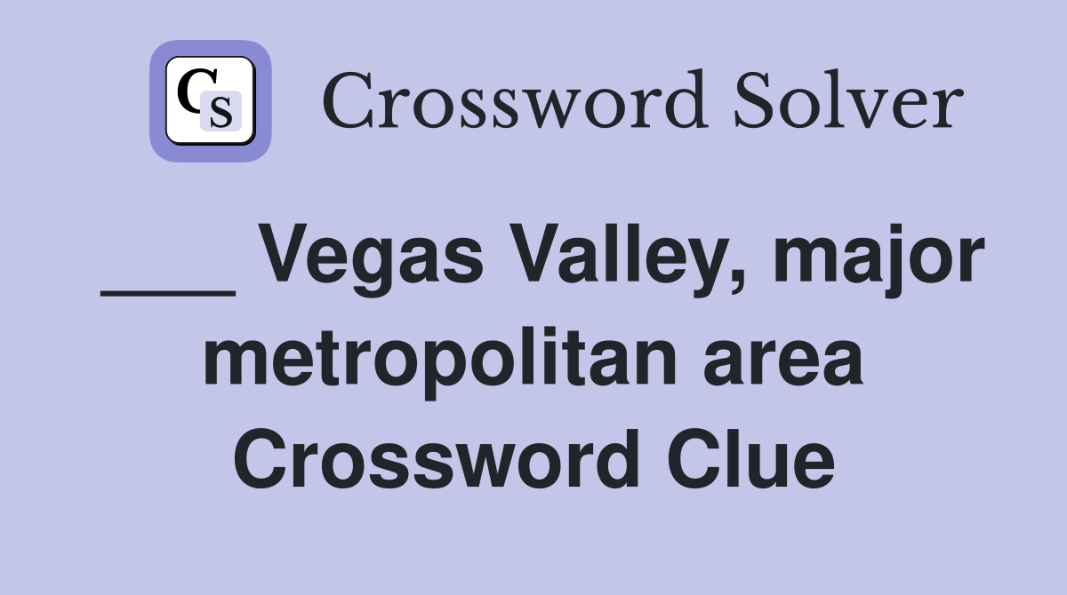 ___ Vegas Valley, major metropolitan area Crossword Clue
