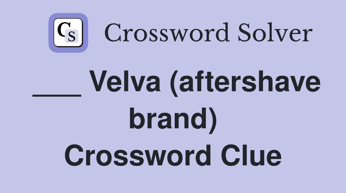 ___ Velva (aftershave brand) Crossword Clue