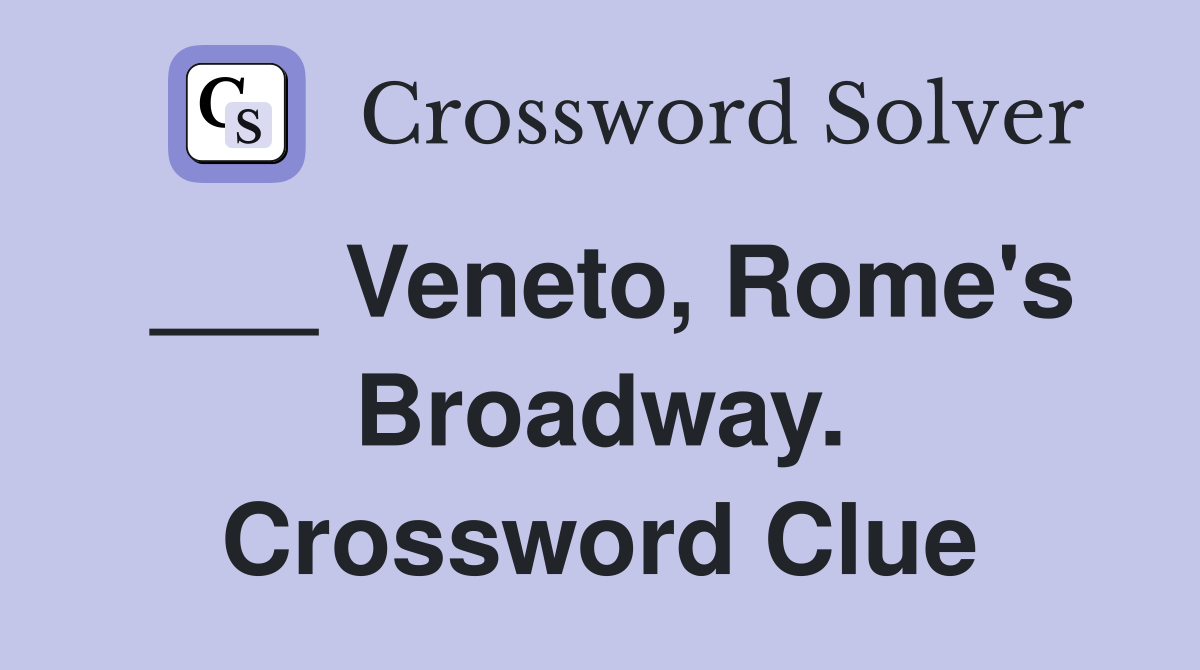 ___ Veneto, Rome's Broadway. Crossword Clue