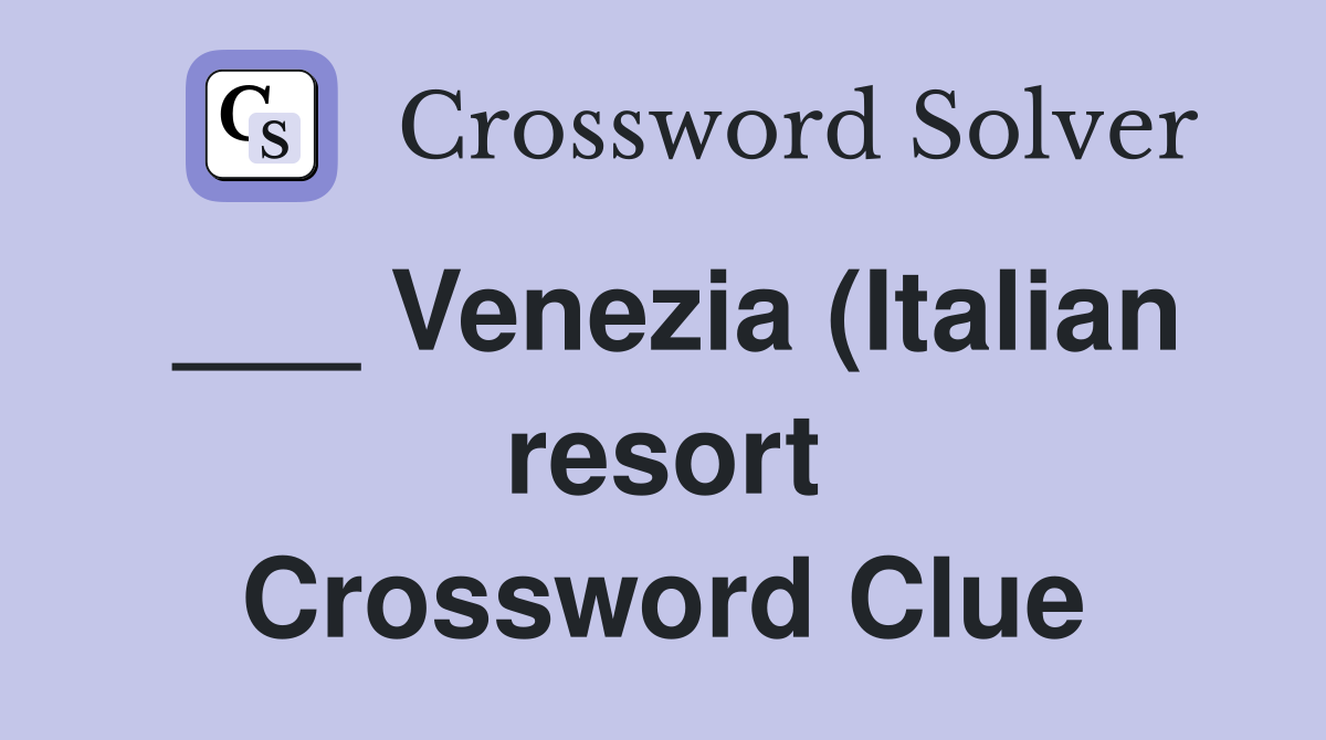 Venezia (Italian resort) Crossword Clue Answers Crossword Solver Venezia (Italian resort) Crossword Clue Answers Crossword Solver