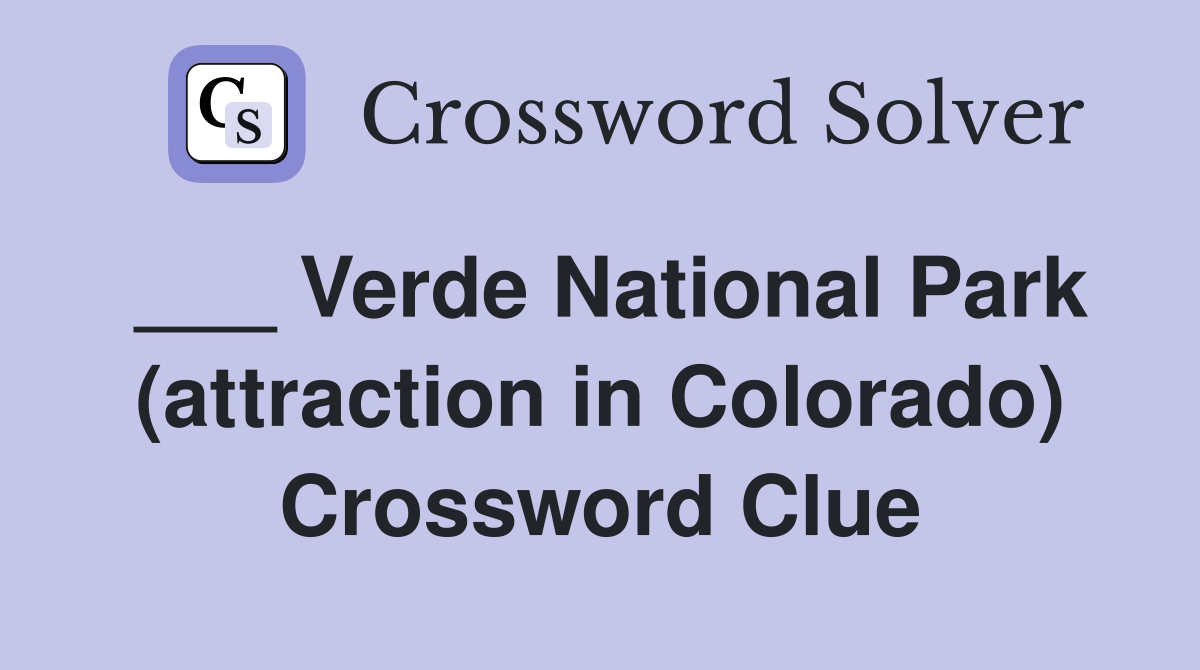 ___ Verde National Park (attraction in Colorado) Crossword Clue
