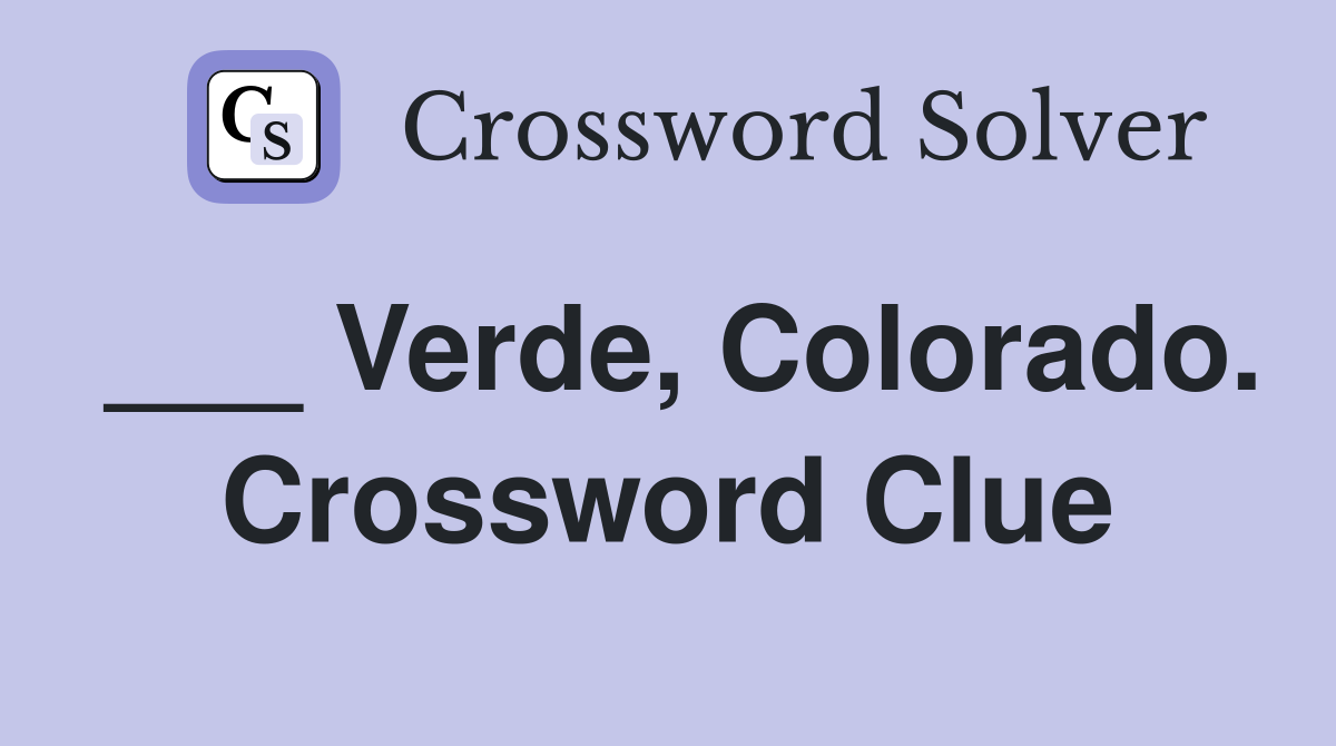 ___ Verde, Colorado. Crossword Clue