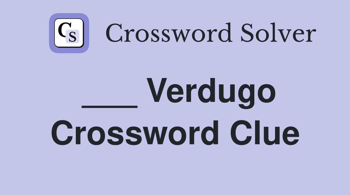 ___ Verdugo Crossword Clue