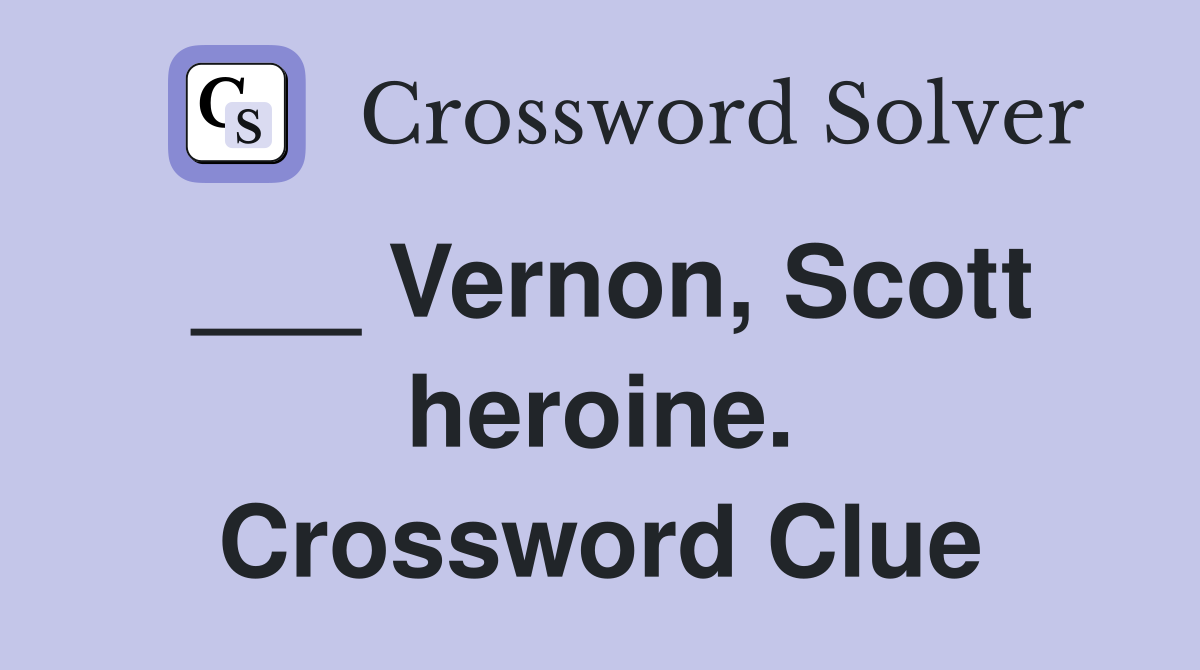 ___ Vernon, Scott heroine. Crossword Clue