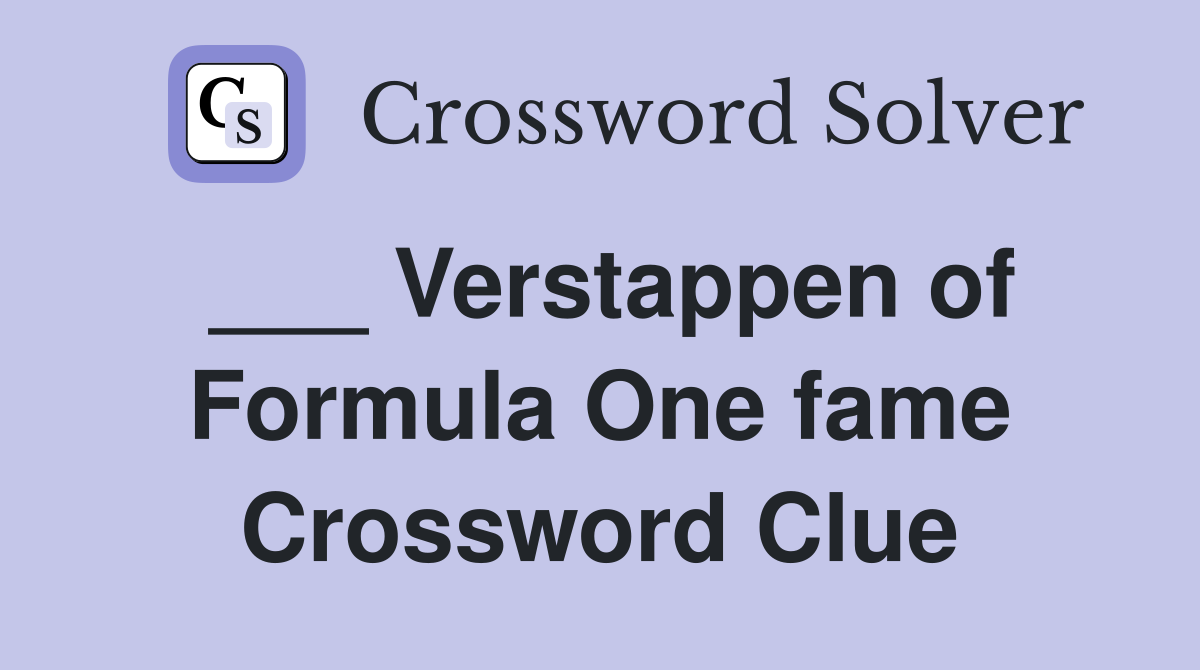 ___ Verstappen of Formula One fame Crossword Clue