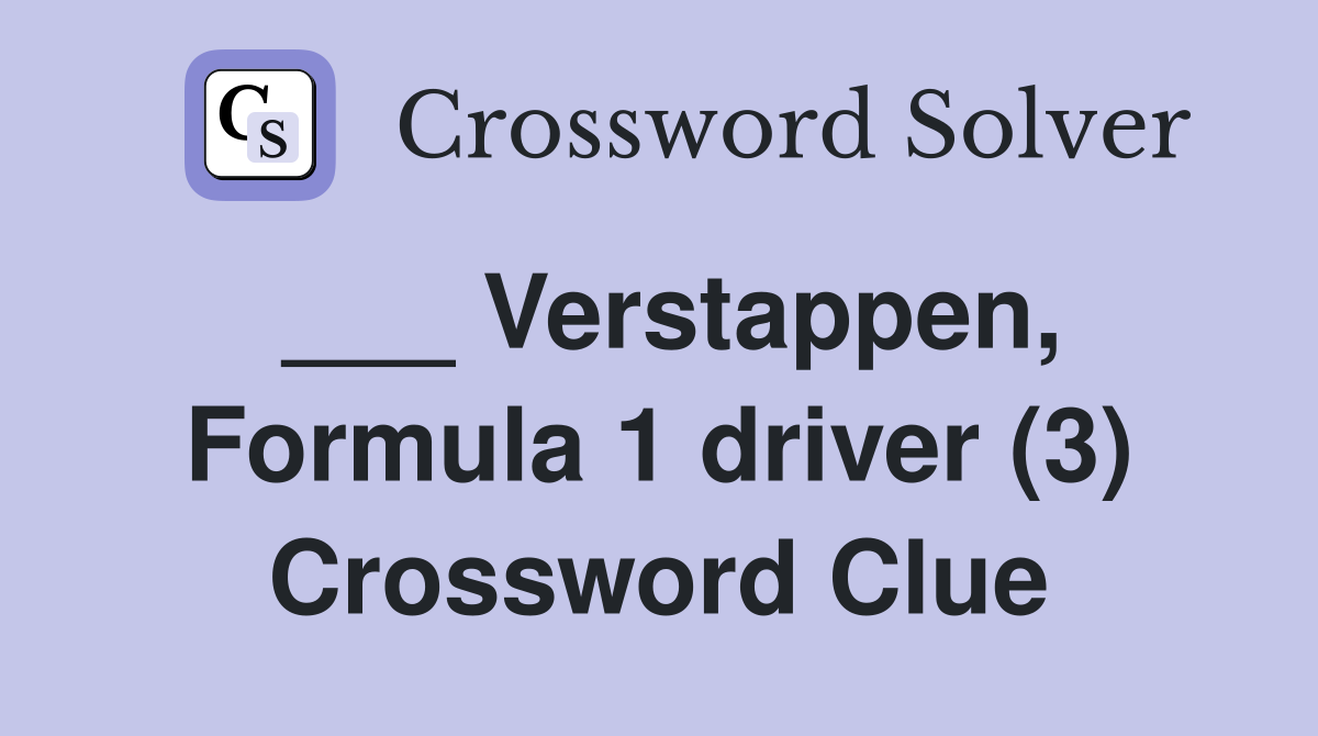 ___ Verstappen, Formula 1 driver (3) Crossword Clue