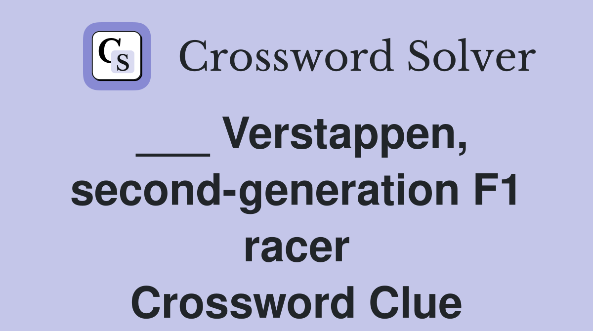 ___ Verstappen, second-generation F1 racer Crossword Clue