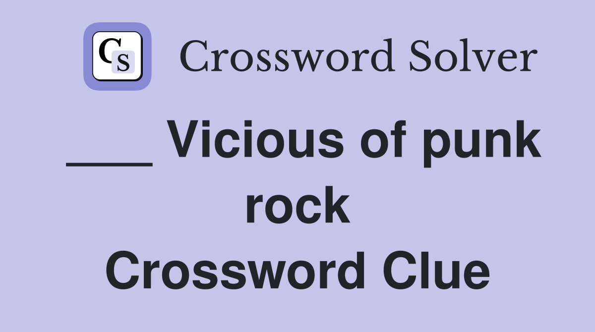 ___ Vicious of punk rock Crossword Clue