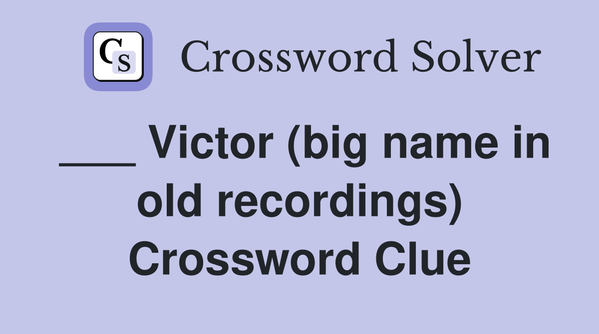 ___ Victor (big name in old recordings) Crossword Clue