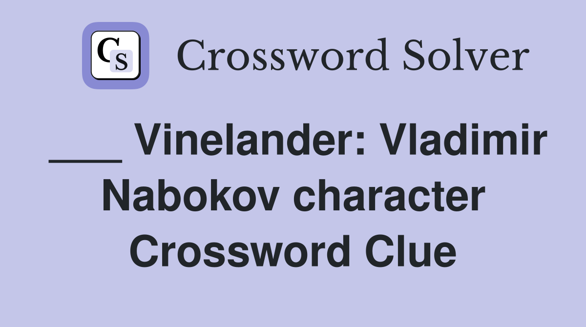 ___ Vinelander: Vladimir Nabokov character Crossword Clue