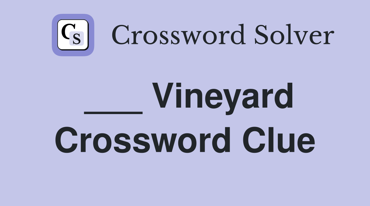 ___ Vineyard Crossword Clue