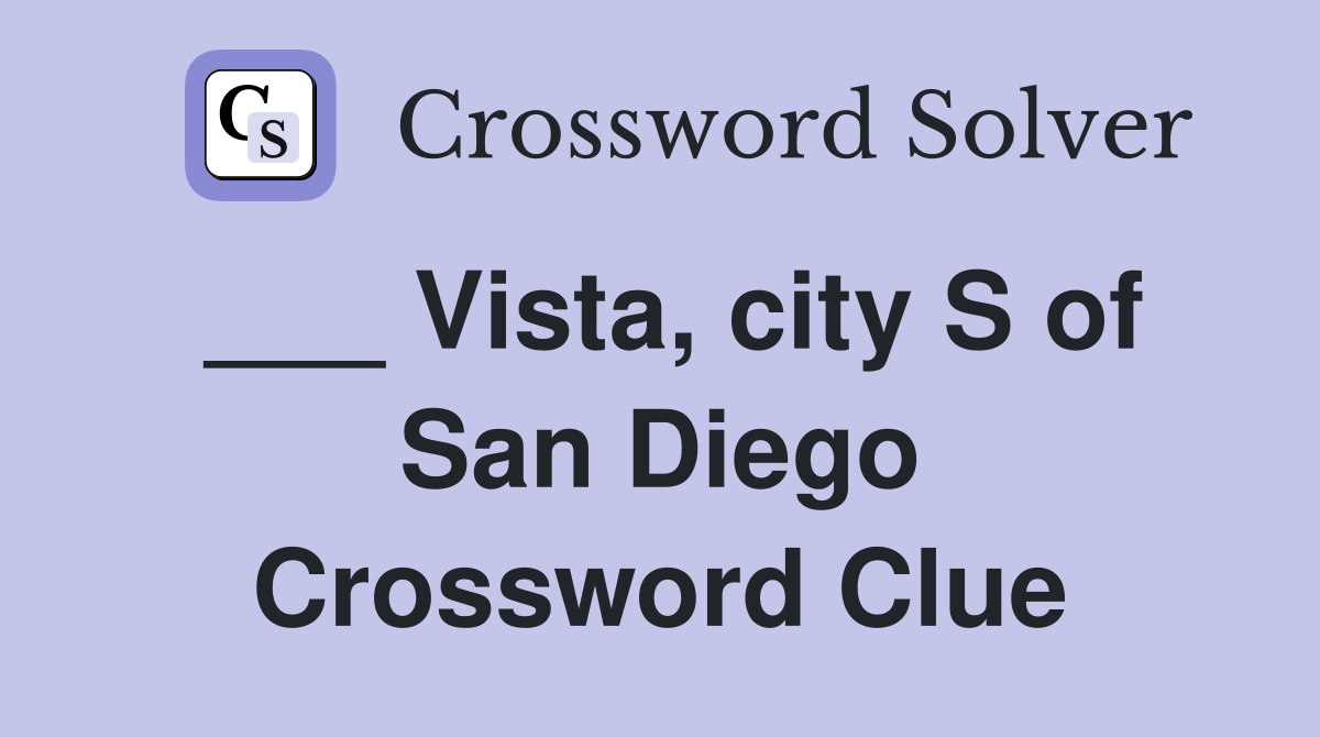 ___ Vista, city S of San Diego Crossword Clue