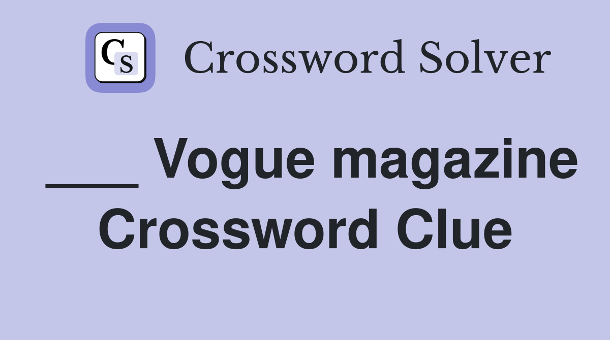 ___ Vogue magazine Crossword Clue