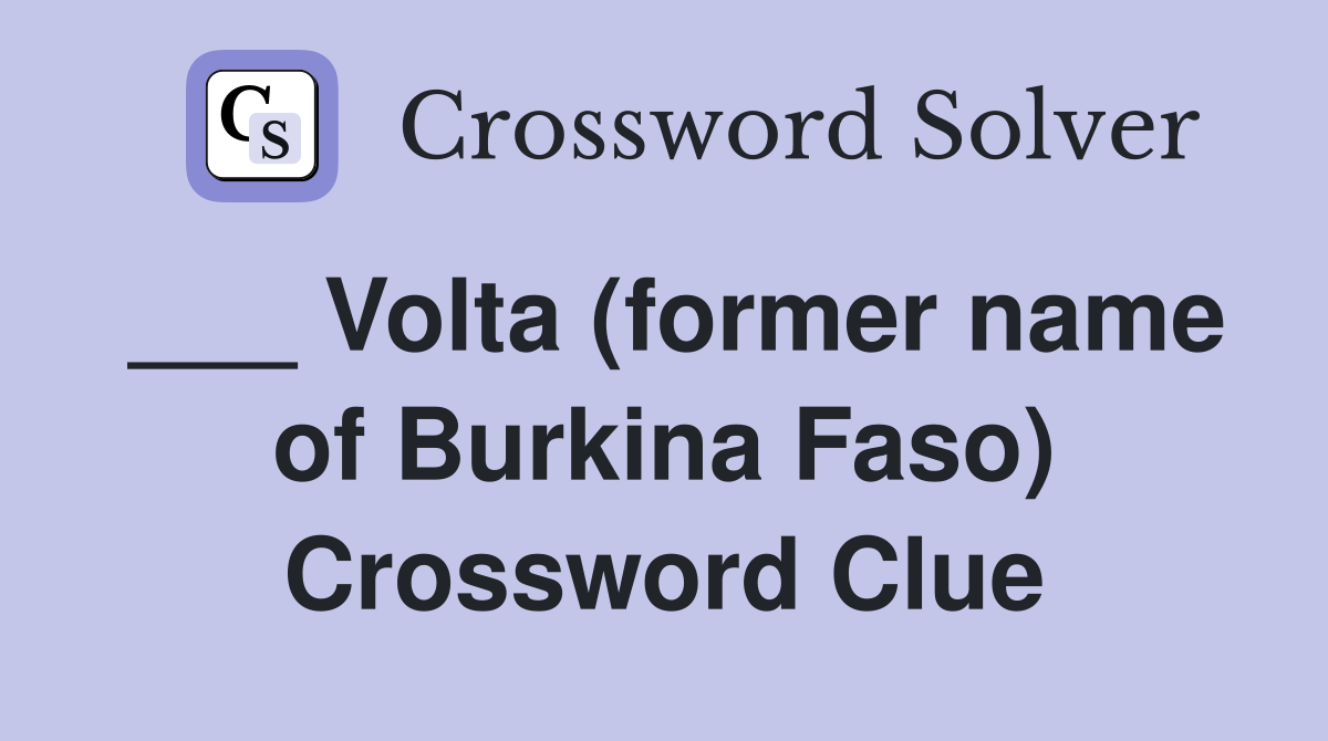 ___ Volta (former name of Burkina Faso) Crossword Clue