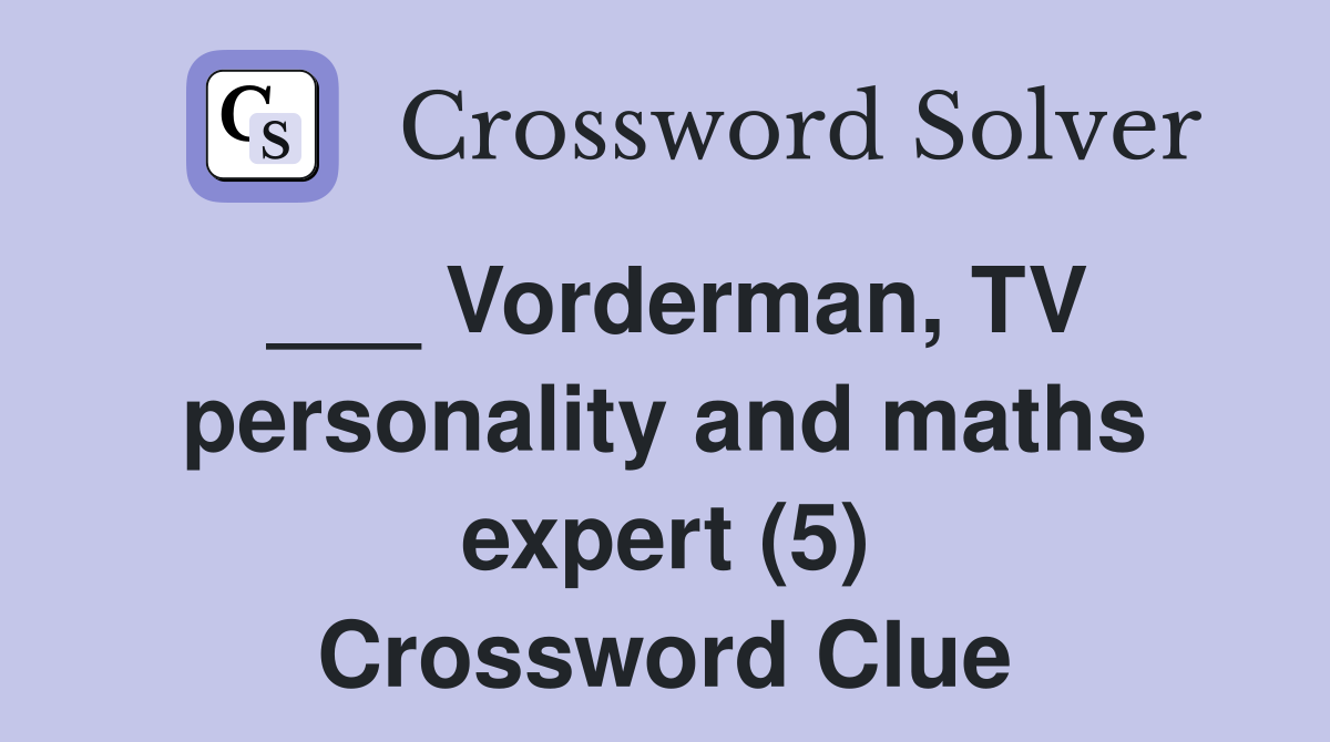 ___ Vorderman, TV personality and maths expert (5) Crossword Clue