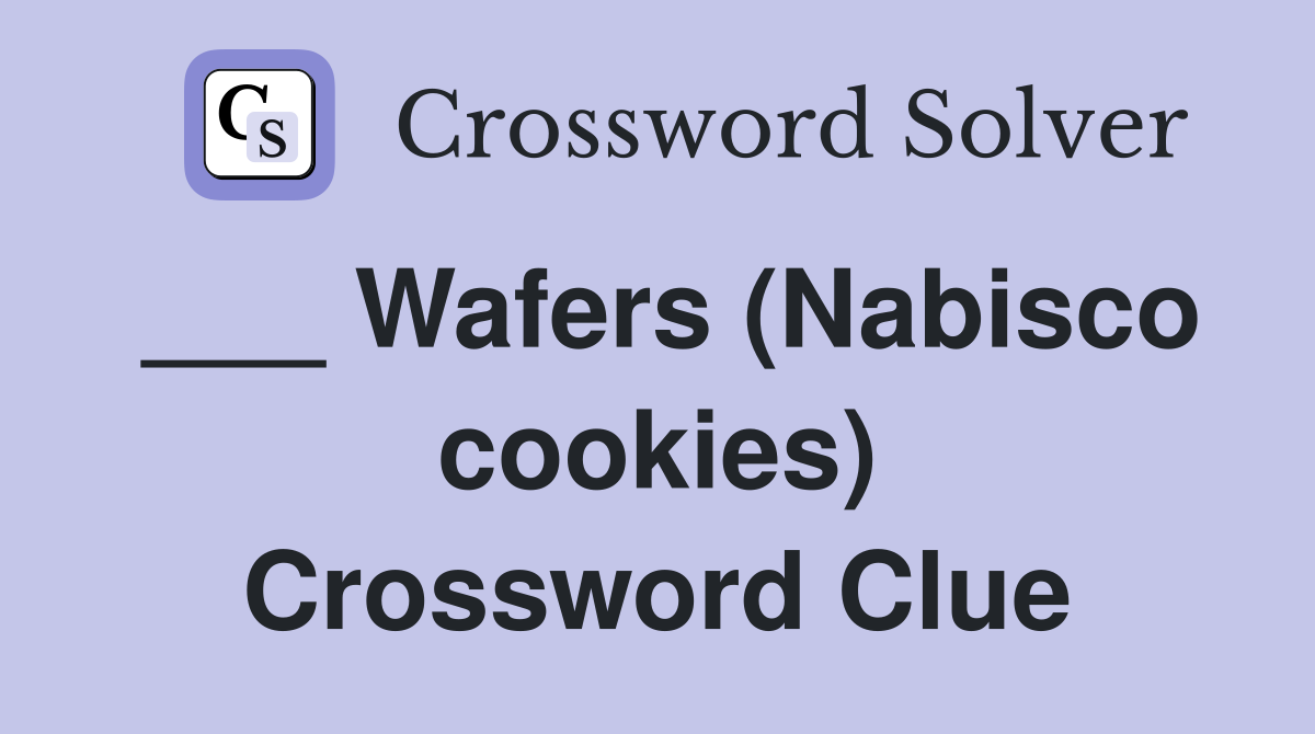 ___ Wafers (Nabisco cookies) Crossword Clue