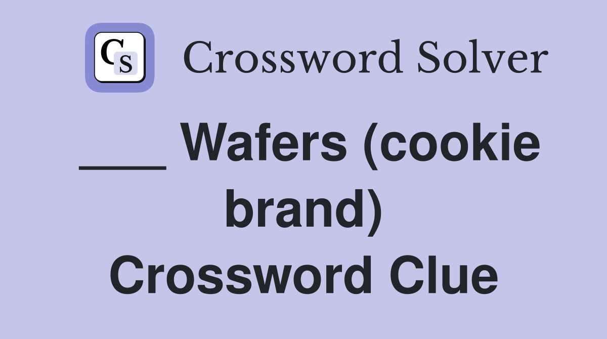 ___ Wafers (cookie brand) Crossword Clue