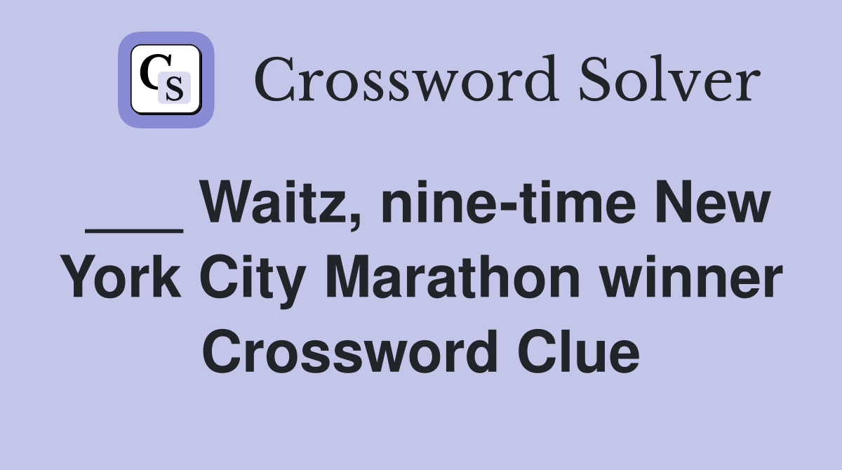 ___ Waitz, nine-time New York City Marathon winner Crossword Clue