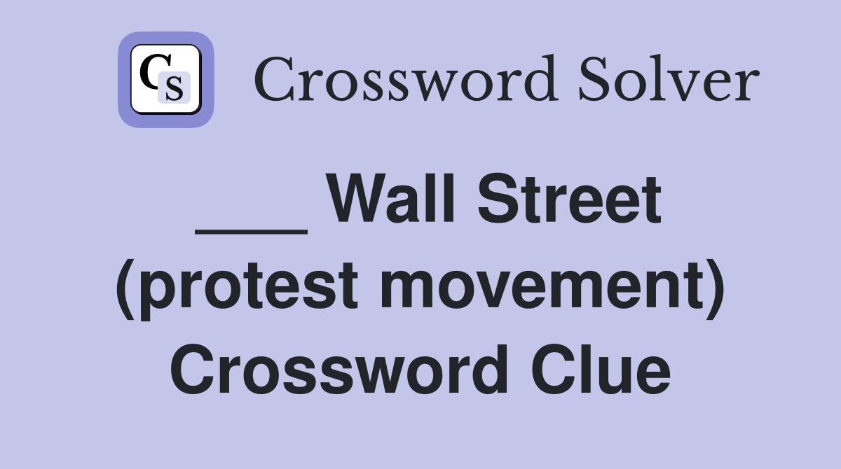 ___ Wall Street (protest movement) Crossword Clue