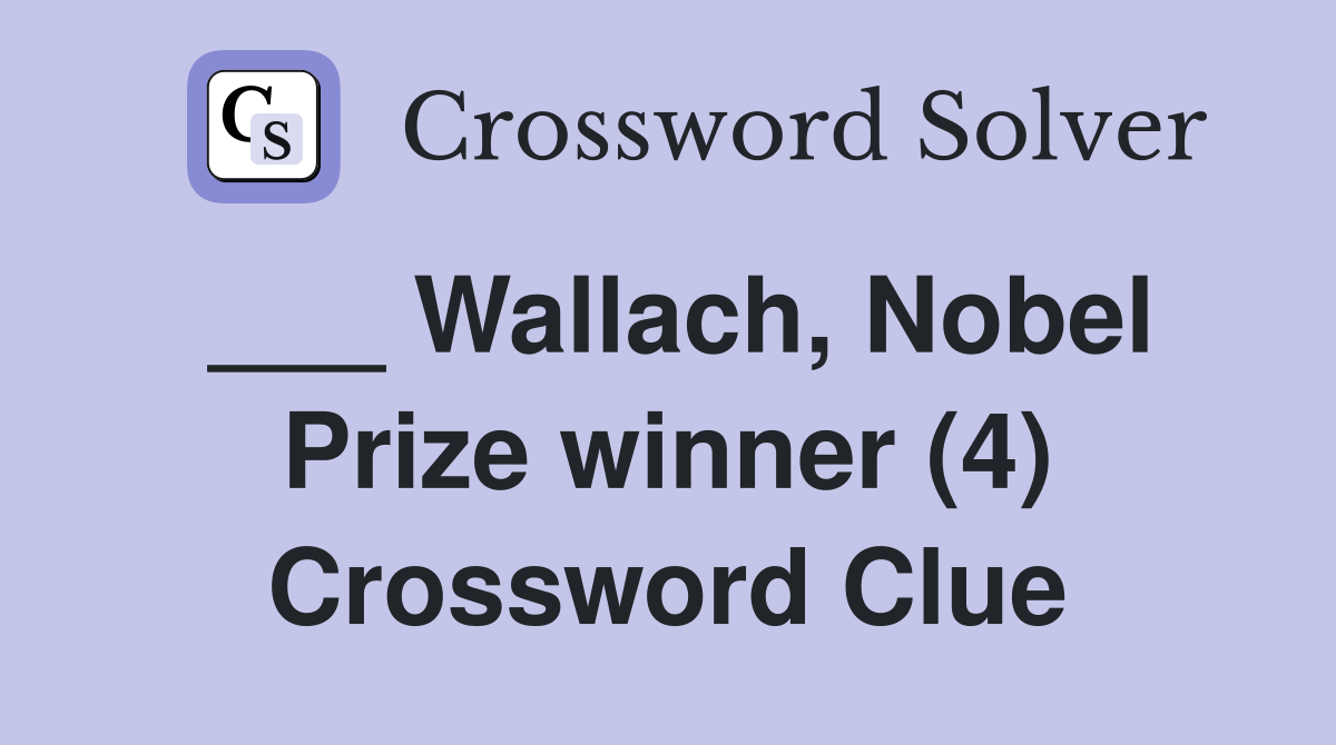 ___ Wallach, Nobel Prize winner (4) Crossword Clue