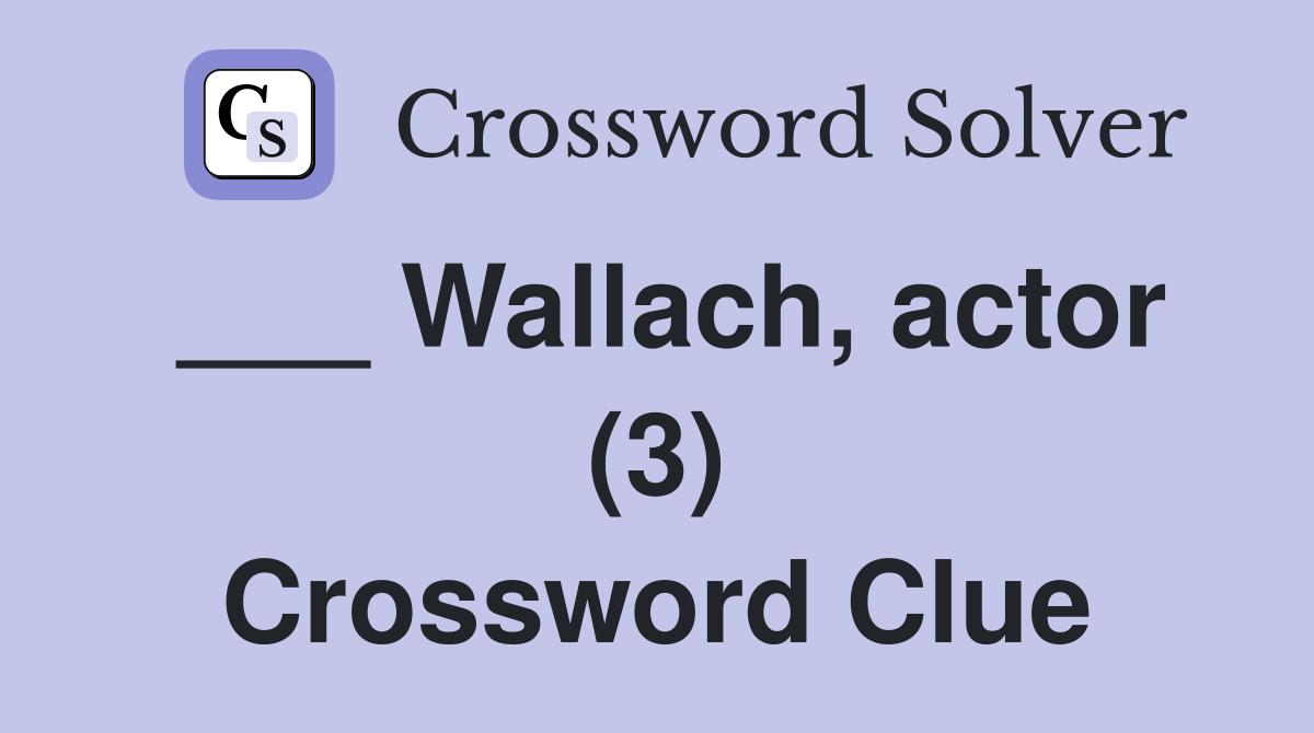 ___ Wallach, actor (3) Crossword Clue