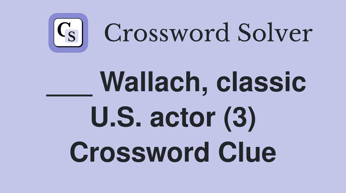 ___ Wallach, classic U.S. actor (3) Crossword Clue