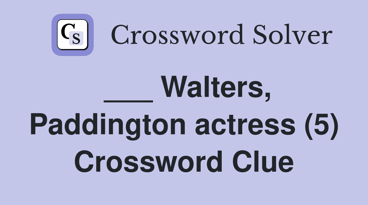 ___ Walters, Paddington actress (5) Crossword Clue