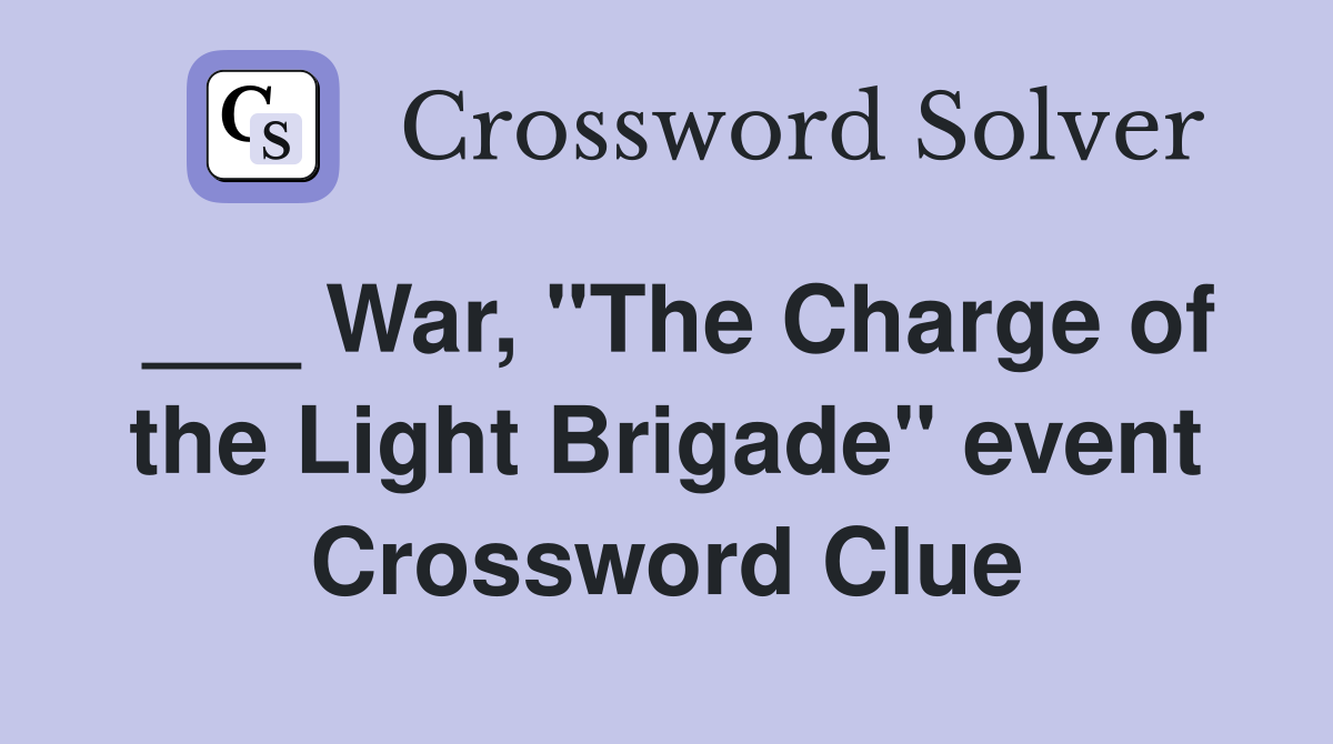 ___ War, "The Charge of the Light Brigade" event Crossword Clue