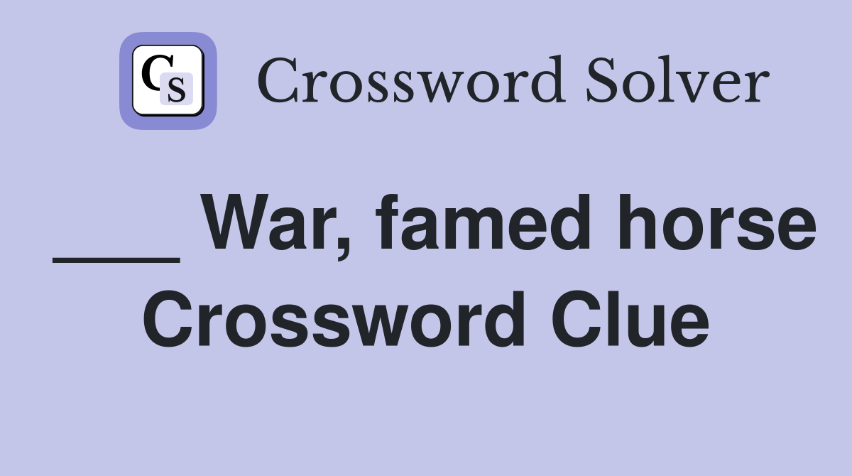 ___ War, famed horse Crossword Clue