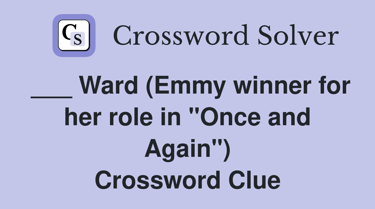 ___ Ward (Emmy winner for her role in "Once and Again") Crossword Clue