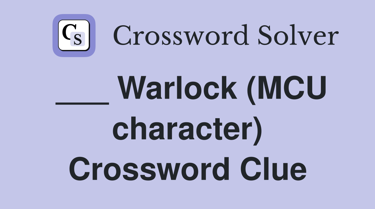 ___ Warlock (MCU character) Crossword Clue